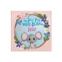 The Day You Were Born In July. . .