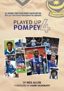 Played Up Pompey Four : 23 more Fratton Park favourites reflect on their Portsmouth careers