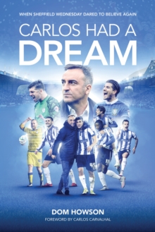 Carlos Had a Dream : When Sheffield Wednesday Dared to Believe Again
