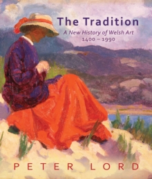 The Tradition : A New History of Welsh Art 1400-1990