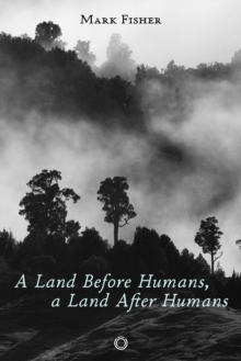 A Land Before Humans, a Land After Humans