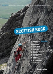 Scottish Rock Volume 1 South : The best mountain, crag, sea cliff and sport climbing in Scotland