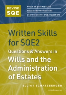 Revise Sqe Written Skills For Sqe2: Questions & Answers In Wills And The Administration Of Estates Elliot Schatzberger