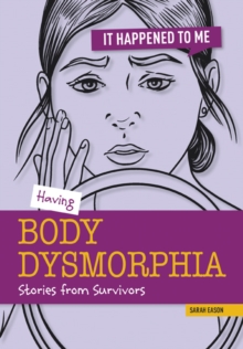Having Body Dysmorphia : Stories from Survivors