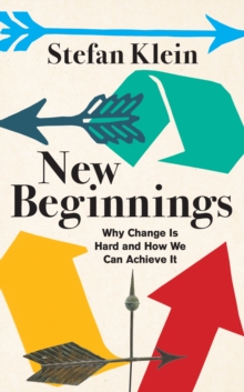 New Beginnings : Why Change Is Hard and How We Can Achieve It