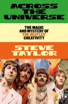 Across the Universe : The Magic and Mystery of the Beatles Creativity