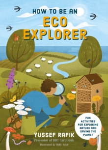 How to be an Eco Explorer : Fun Activities for Exploring Nature and Saving the Planet