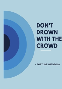 Don't Drown with the Crowd