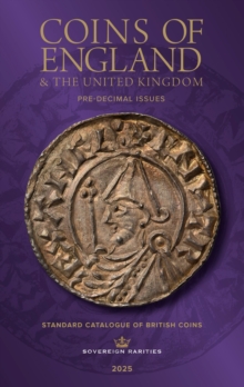 Coins Of England & The United Kingdom 2025 : Pre-Decimal Issues, 60th Edition