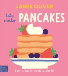 Magic Cat Publishing Jamie Oliver, Let's Make Pancakes , See It, Say It, Cook It, Eat It!