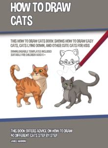 How to Draw Cats : This How to Draw Cats Book Shows How to Draw Easy Cats, Cats Lying Down, and Other Cute Cats for Kids