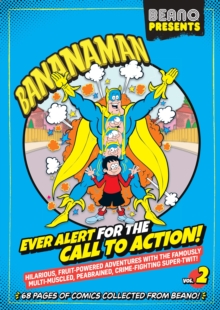 Beano Presents: Bananaman vol. 2 : Ever Alert For The Call To Action