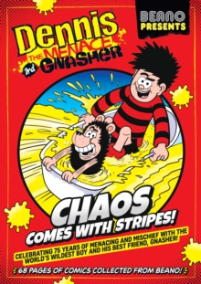 Beano Presents: Dennis The Menace And Gnasher : Chaos Comes With Stripes