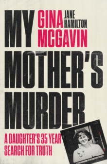 My Mother's Murder : A Daughter's 35-Year Search For Truth
