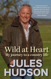 Wild At Heart : My Journey To A Country Life