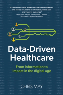 Data-Driven Healthcare : From information to impact in the digital age
