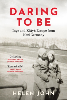 Daring to Be : Inge and Kitty's Escape from Nazi Germany
