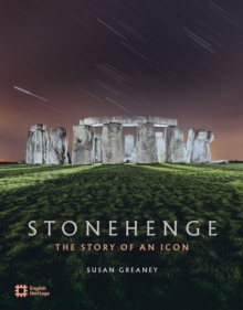 Stonehenge : The Story of an Icon