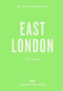 Opinionated Guide to East London (Fourth Edition) An : Fourth Edition
