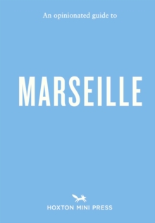 An Opinionated Guide to Marseille
