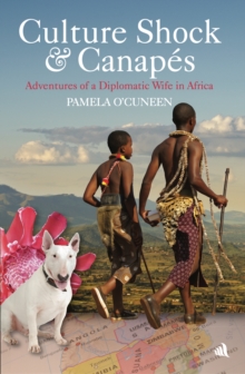 Culture Shock & Canapes : Adventures of a Diplomatic Wife in Africa