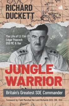 Jungle Warrior : Britain's Greatest SOE Commander