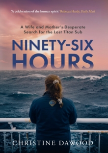 Ninety-Six Hours : A wife and mother's desperate search for the lost Titan Sub