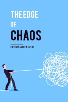 The Edge of Chaos : how to navigate a world of uncertainty