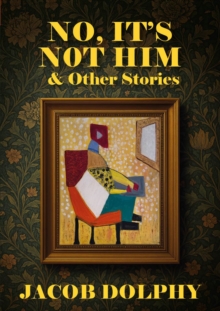No, It's Not Him & Other Stories