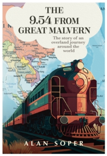 The 9.54 from Great Malvern : The story of an overland journey around the world