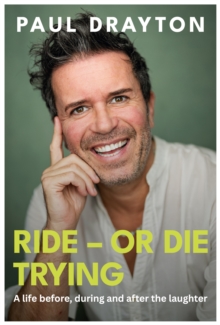Ride  Or Die Trying : A life before, during and after the laughter