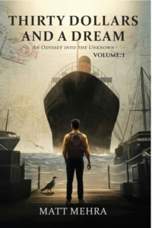 Thirty Dollars and A Dream : An Odyssey into the Unknown