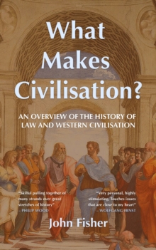 What Makes Civilisation? : An overview of the history of law and Western civilisation