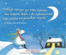 Ceffyl Gwyn yr Hen Galan | An Capall Ban Lar Geimhridh | The White Midwinter Horse (In Welsh, Irish and English)