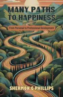 Many Paths to Happiness : From Personal to Professional Development