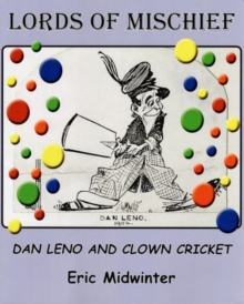 Lords of Mischief : Dan Leno and Clown Cricket