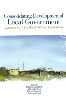 Consolidating developmental local government : Lessons from the South African experience, Paperback / softback Book Consolidating developmental local government : Lessons from the South African experience, Paperback / softback Book