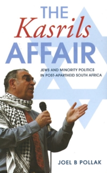 Kasrils affair : Jews & minority politics in post-apartheid South Africa, Paperback / softback Book Kasrils affair : Jews & minority politics in post-apartheid South Africa, Paperback / softback Book