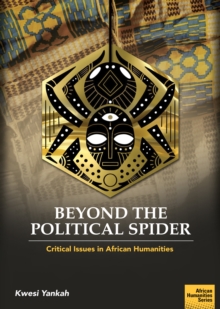 Beyond the Political Spider : Critical Issues in African Humanities