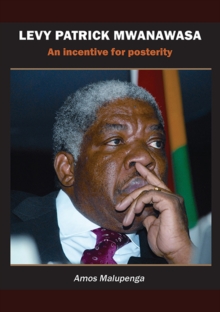 Levy Patrick Mwanawasa : An incentive for posterity