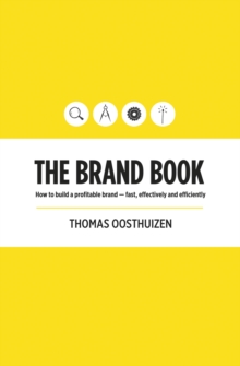 The Brand Book: How to build a profitable brand - fast, effectively and efficiently