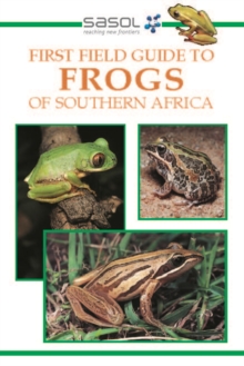 Sasol First Field Guide to Frogs of Southern Africa