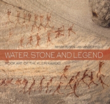 Water, Stone and Legend : Rock Art of the Klein Karoo