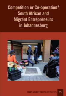 Competition or Co-operation? South African and Migrant Entrepreneurs in Johannesburg