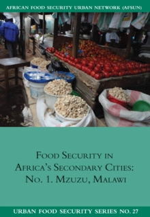 Food Security in Africa's Secondary cities : no. 1. Mzuzu, Malawi