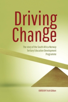 Driving Change : The Story of the South Africa Norway Tertiary Education Development Programme