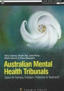 Australian Mental Health Tribunals : Space for Fairness, Freedom, Protection and Treatment?, Paperback / softback Book Australian Mental Health Tribunals : Space for Fairness, Freedom, Protection and Treatment?, Paperback / softback Book