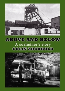 Above And Below- A Coalminer's Story