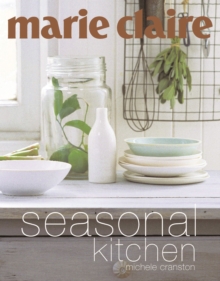 "Marie Claire" Seasonal Kitchen : Inspired Recipes and Food Ideas, Paperback Book "Marie Claire" Seasonal Kitchen : Inspired Recipes and Food Ideas, Paperback Book