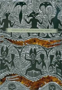 Indigenous Art in the Collection of the Australian National University, Hardback Book Indigenous Art in the Collection of the Australian National University, Hardback Book